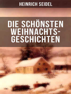 cover image of Die schönsten Weihnachtsgeschichten von Heinrich Seidel